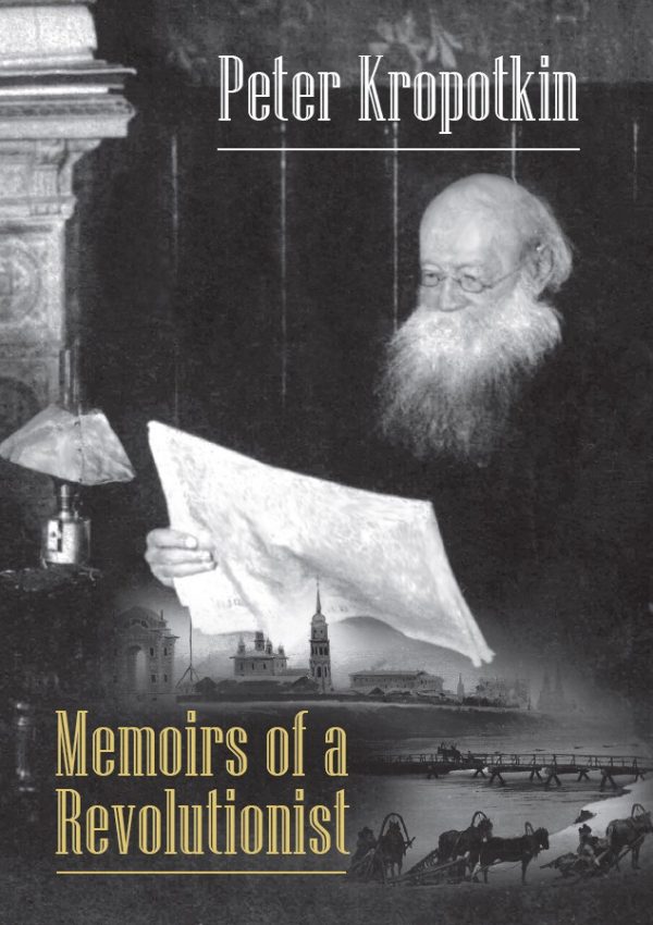 Peter Kropotkin Memoirs of a Revolutionist