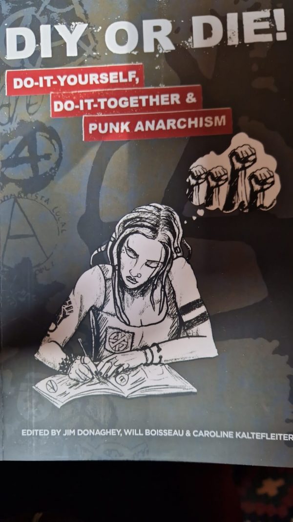 DIY OR DIE! Do-It-Yourself, Do-It-Together & Punk Anarchism