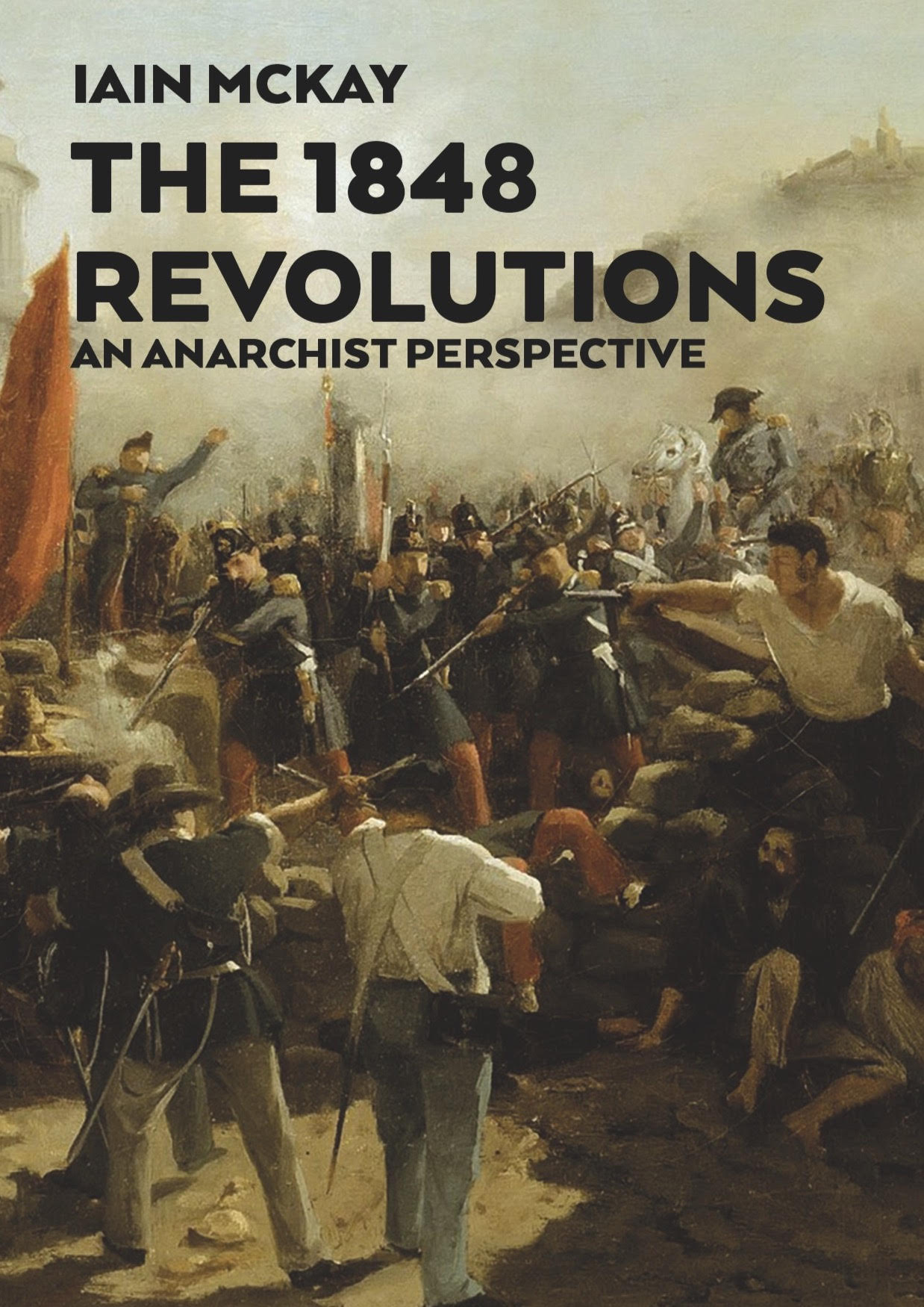 The 1848 Revolutions: An Anarchist Perspective By Iain Mckay
