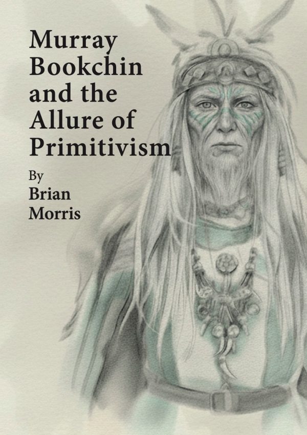 Murray Bookchin and the Allure of Primitivism A6 - Active Distribution