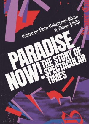 Paradise Now! The story of Spectacular Times